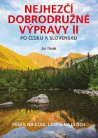 Nejhezčí dobrodružné výpravy po Česku a Slovensku II