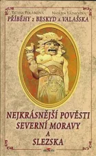 Nejkrásnější pověsti Severní Moravy a Slezska: Příběhy z Beskyd a Valašska