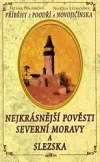 Nejkrásnější pověsti Severní Moravy a Slezska (Příběhy z Poodří a Novojičínska)