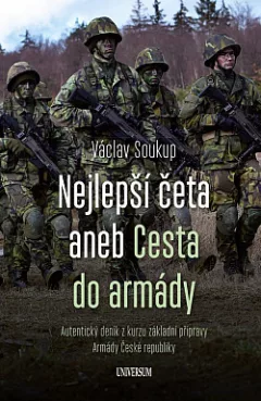 Nejlepší četa aneb Cesta do armády: Autentický deník z kurzu základní přípravy Armády České republiky
