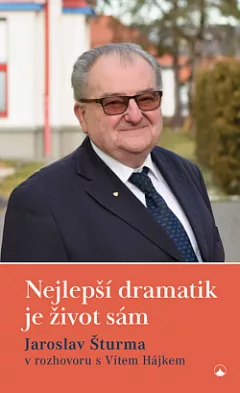 Nejlepší dramatik je život sám: Jaroslav Šturma v rozhovoru s Vítem Hájkem