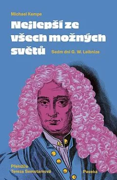 Nejlepší ze všech možných světů: Sedm dní G. W. Leibnize