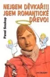 Nejsem děvkař!!! Jsem romantické dřevo!