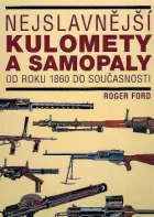 Nejslavnější kulomety a samopaly od roku 1860 do současnosti
