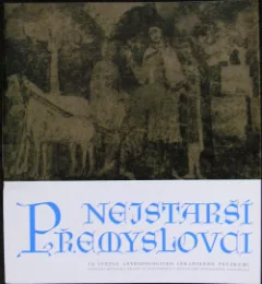 Nejstarší Přemyslovci ve světle antropologicko lékařského výzkumu výstava Ministerstva kultury ČSR a Národního muzea v Praze