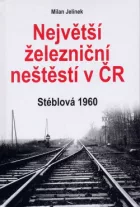Největší železniční neštěstí v ČR Stéblová 1960