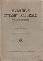 Nejvolnější způsoby kreslířské: Návod, jak vyučovati kreslení a malování štětcem, kreslení pérem a vystřihování