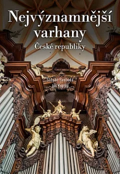 Nejvýznamnější varhany České republiky