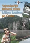 Nejznámější filmová místa - křížem krážem po Česku