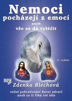 Nemoci pocházejí z emocí aneb vše se dá vyléčit
