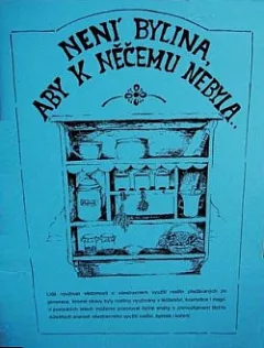 Není bylina aby k ničemu nebyla