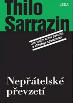 Nepřátelské převzetí: Jak islám brání pokroku a ohrožuje společnost