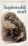 Nepřemohli smrt