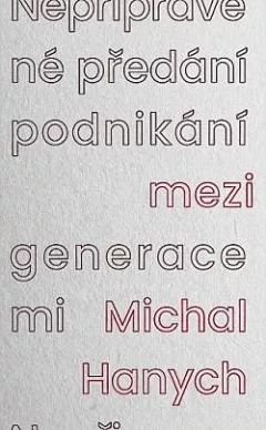 Nepřipravené předání podnikání mezi generacemi