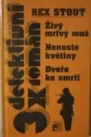 Živý mrtvý muž / Nenoste květiny / Dveře ke smrti