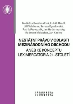 Nestátní právo v oblasti mezinárodního obchodu aneb ke konceptu Lex Mercatoria 21. století