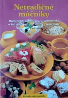 Netradičné múčniky - Diabetické, celiatické, nízkokalorické a iné sladkosti pre zdravé maškrtenie