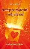 Netrap se zbytečně – měj vše rád
