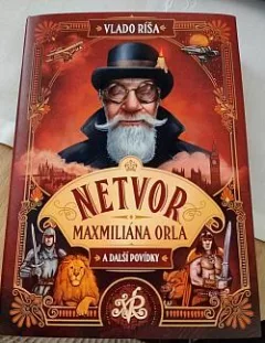 Netvor Maxmiliána Orla a další povídky