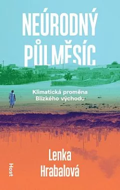 Neúrodný půlměsíc: Klimatická proměna Blízkého východu