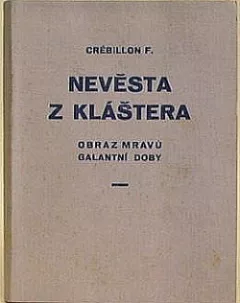 Nevěsta z kláštera : Obraz mravů galantní doby