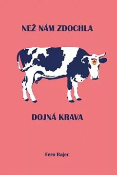 Než nám zdochla dojná krava