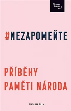 Nezapomeňte: Příběhy Paměti národa