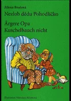 Nezlob dědu Pohodlíčko / Ärgere Opa Kuschelbauch nicht