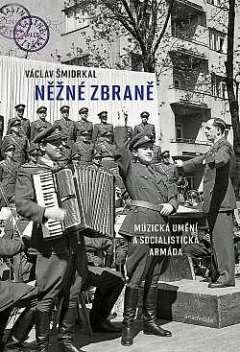 Něžné zbraně: Múzická umění a socialistická armáda