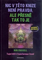 Nic v této knize není pravda, ale přesně tak to je