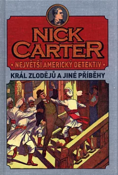 Nick Carter, největší americký detektiv: Král zlodějů a jiné příběhy