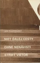 Niet ďalej cesty / Ohne nenávisti / Strmý vietor