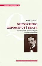 Nietzscheho zapomenutý bratr: Lev Borský a jeho alternativní legenda o vzniku Československa