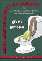 Nikdy nelijte okurky do záchodu aneb Pohádky z puškvorcových semínek pro malé, střední i velké