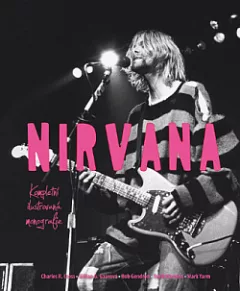 Nirvana. Kompletní ilustrovaná monografie