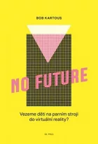 No Future: Vezeme děti na parním stroji do virtuální reality?
