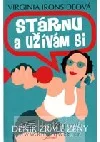 Stárnu a užívám si - Deník zralé ženy