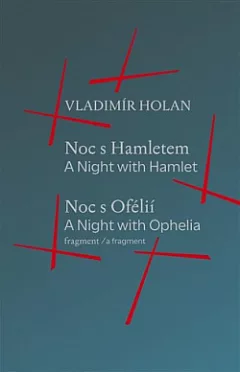 Noc s Hamletem / Noc s Ofélii (fragment) - A Night with Hamlet / A Night with Ophelia (a fragment)