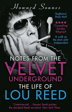 Notes from the Velvet Underground: The Life of Lou Reed