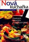 Nová kuchařka, aneb, Vaří celá rodina : 365 chutných, zdravých a snadných jídel