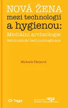 Nová žena mezi technologií a hygienou: mediální archeologie feministické technoimaginace