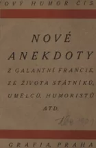 Nové anekdoty z galantní Francie, ze života státníků, umělců, humoristů atd.