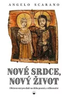Nové srdce, nový život: Občerstvení pro duši na dobu postní a velikonoční