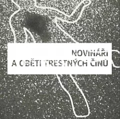 Novináři a oběti trestných činů