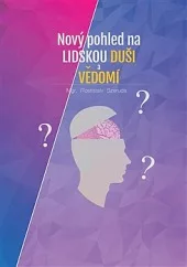 Nový pohled na lidskou duši a vědomí