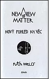 Nový pohled na věc/A New View Of Matter