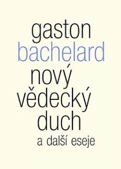 Nový vědecký duch a další eseje