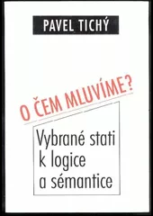 O čem mluvíme ? Vybrané stati k logice a sémantice