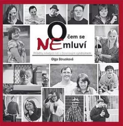 O čem se nemluví - Příběhy mladých lidí s Downovým syndromem