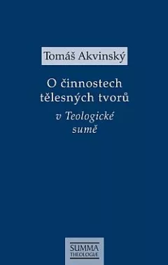 O činnostech tělesných tvorů v Teologické sumě: STh I, q. 115-119